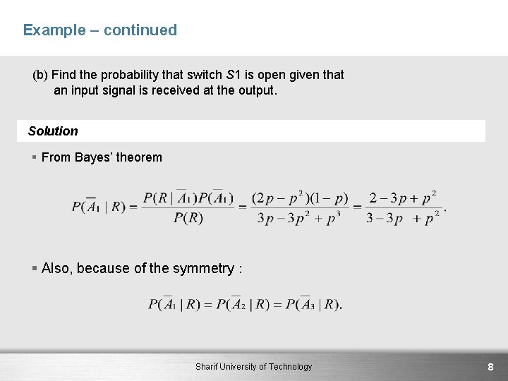 Example – continued (b) Find the probability that switch S 1 is open given