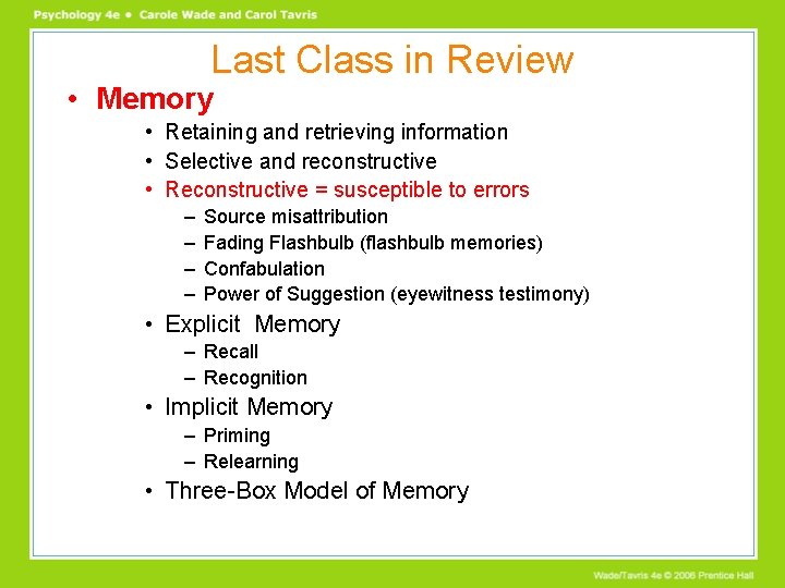 Last Class in Review • Memory • Retaining and retrieving information • Selective and