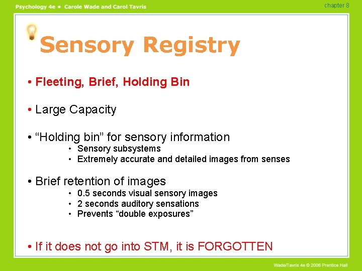 chapter 8 Sensory Registry • Fleeting, Brief, Holding Bin • Large Capacity • “Holding