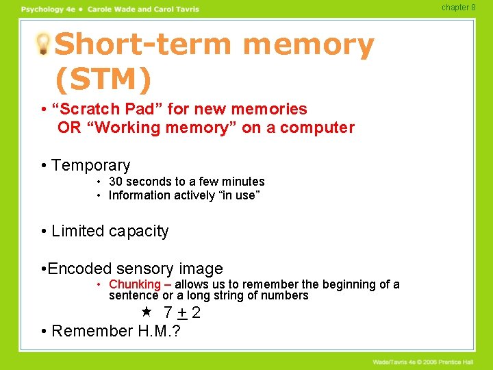 chapter 8 Short-term memory (STM) • “Scratch Pad” for new memories OR “Working memory”