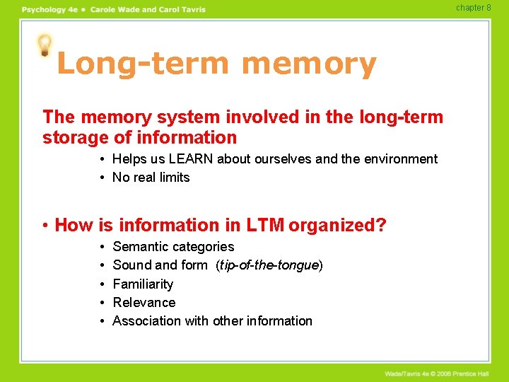 chapter 8 Long-term memory The memory system involved in the long-term storage of information