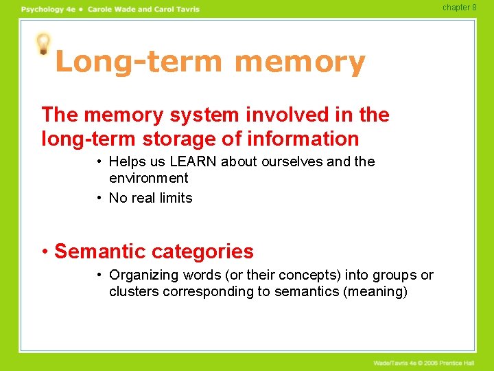 chapter 8 Long-term memory The memory system involved in the long-term storage of information