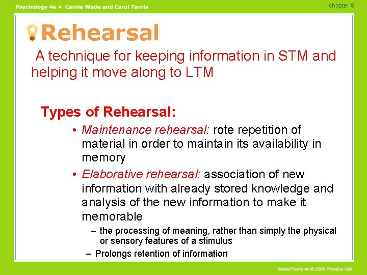 chapter 8 Rehearsal A technique for keeping information in STM and helping it move