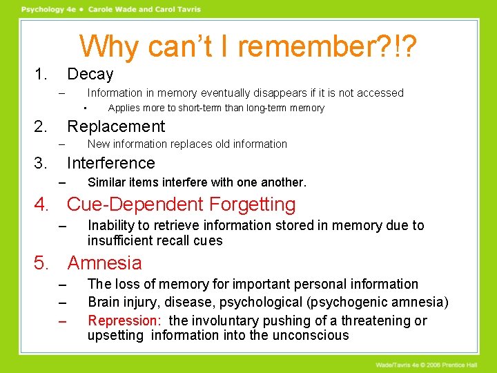 Why can’t I remember? !? 1. Decay – Information in memory eventually disappears if