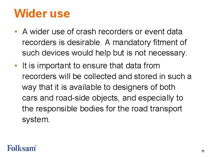 Wider use • A wider use of crash recorders or event data recorders is