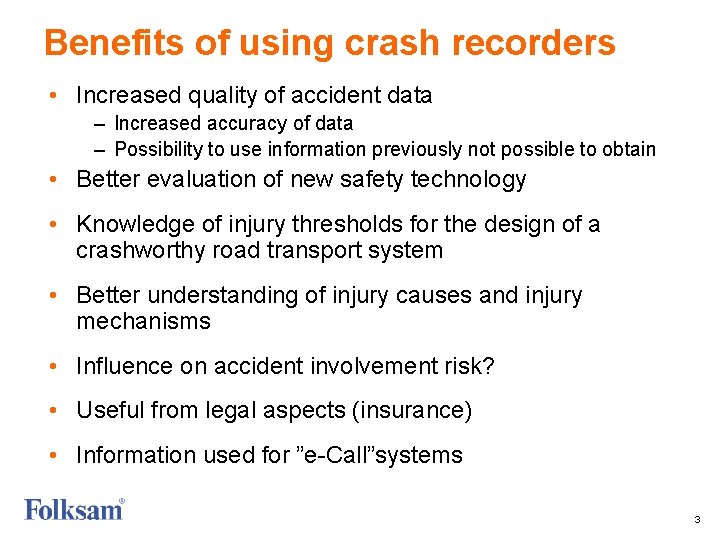 Benefits of using crash recorders • Increased quality of accident data – Increased accuracy