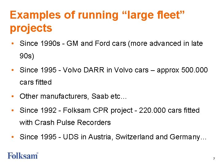 Examples of running “large fleet” projects • Since 1990 s - GM and Ford