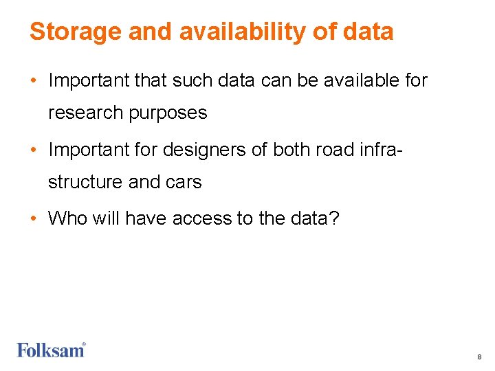 Storage and availability of data • Important that such data can be available for