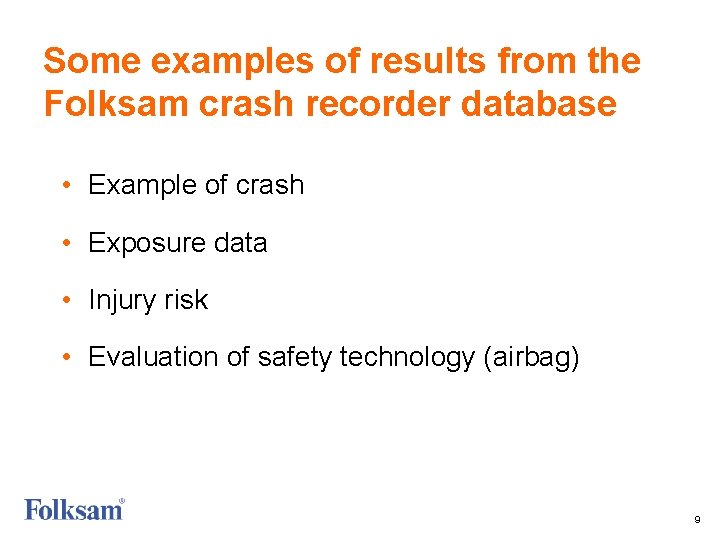 Some examples of results from the Folksam crash recorder database • Example of crash