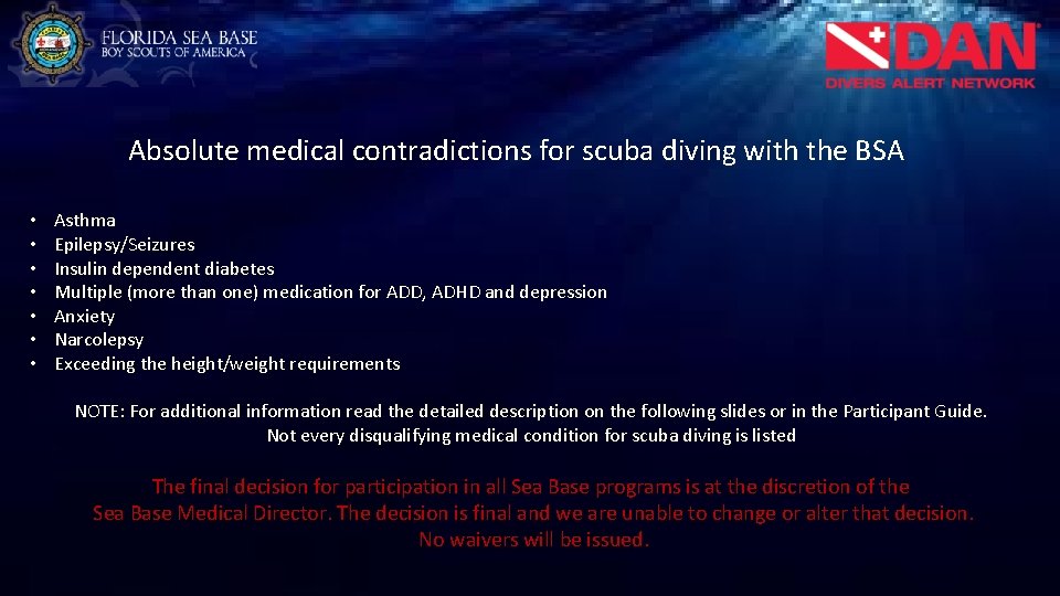 Absolute medical contradictions for scuba diving with the BSA • • Asthma Epilepsy/Seizures Insulin