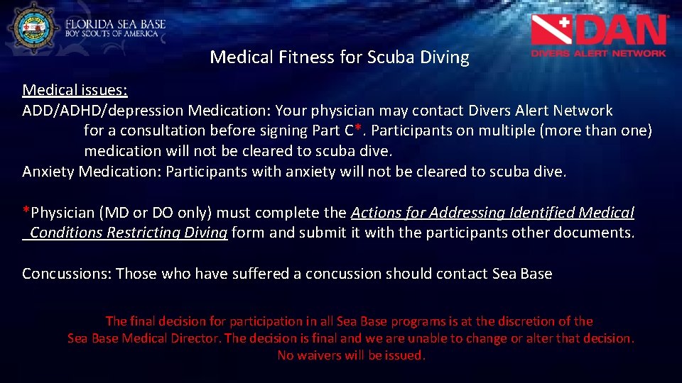 Medical Fitness for Scuba Diving Medical issues: ADD/ADHD/depression Medication: Your physician may contact Divers