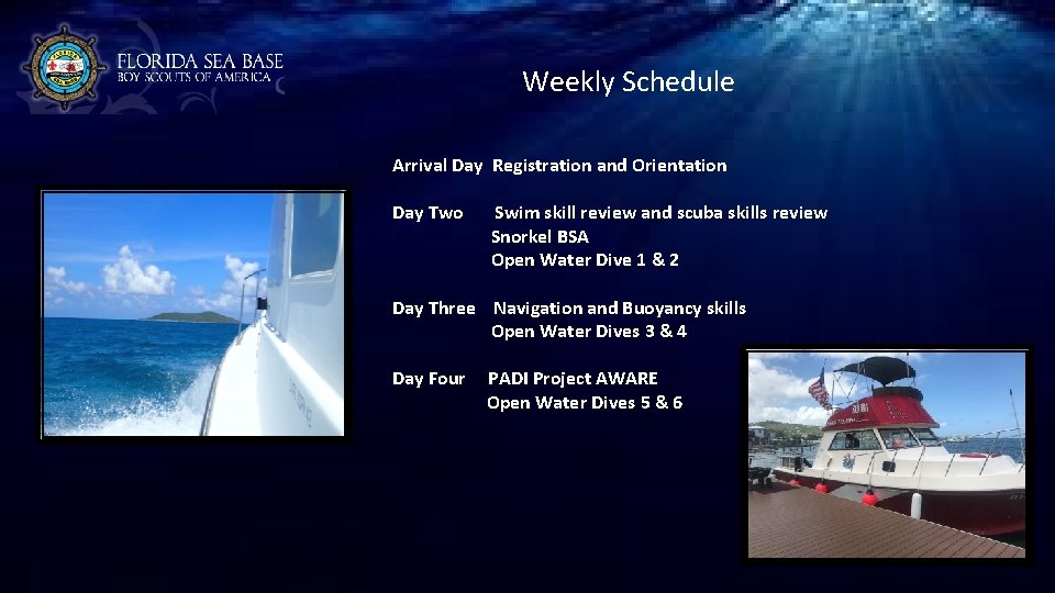 Weekly Schedule Arrival Day Registration and Orientation Day Two Swim skill review and scuba