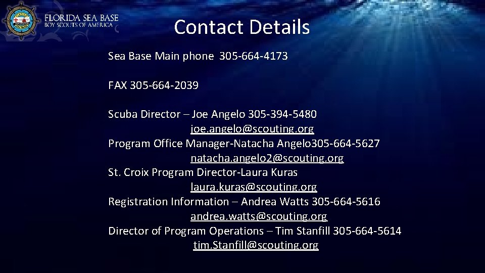 Contact Details Sea Base Main phone 305 -664 -4173 FAX 305 -664 -2039 Scuba