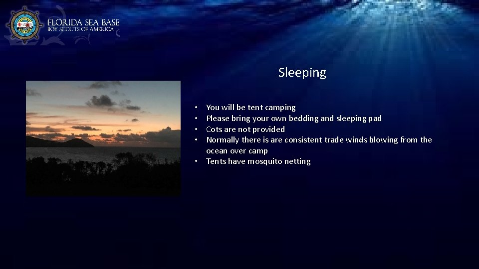 Sleeping You will be tent camping Please bring your own bedding and sleeping pad