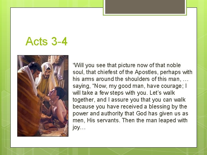 Acts 3 -4 “Will you see that picture now of that noble soul, that