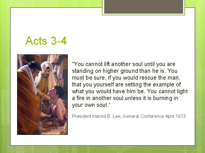 Acts 3 -4 “You cannot lift another soul until you are standing on higher