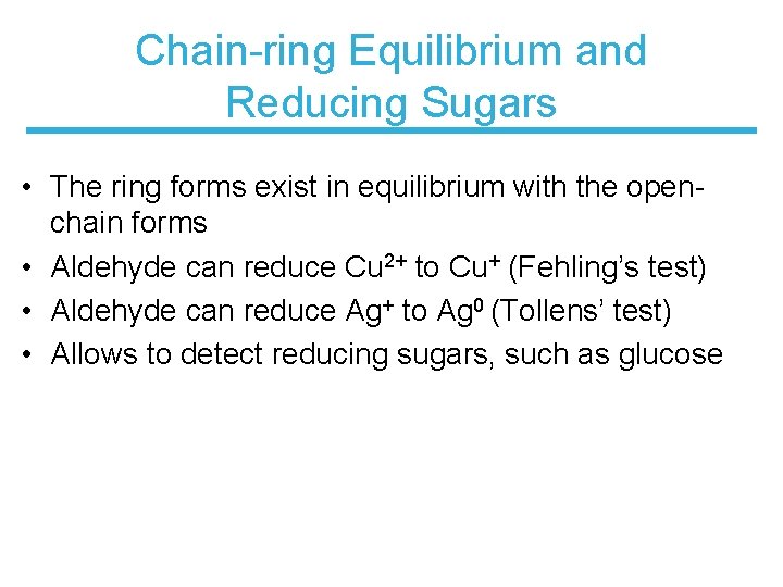 Chain-ring Equilibrium and Reducing Sugars • The ring forms exist in equilibrium with the