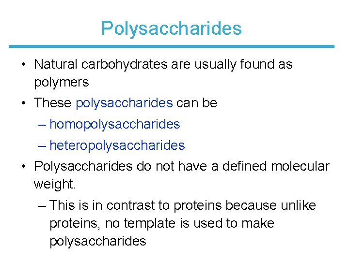 Polysaccharides • Natural carbohydrates are usually found as polymers • These polysaccharides can be