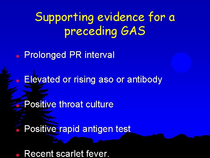 Supporting evidence for a preceding GAS l Prolonged PR interval l Elevated or rising