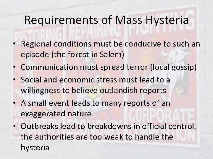 Requirements of Mass Hysteria • Regional conditions must be conducive to such an episode