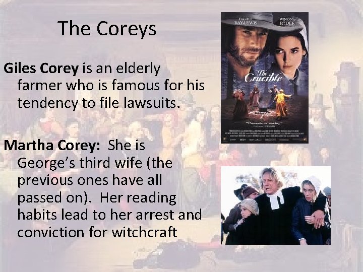 The Coreys Giles Corey is an elderly farmer who is famous for his tendency