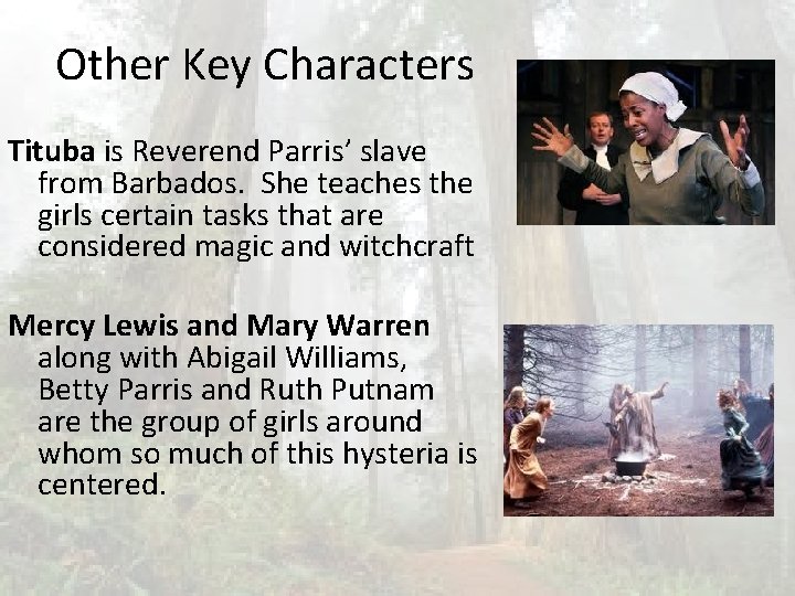 Other Key Characters Tituba is Reverend Parris’ slave from Barbados. She teaches the girls