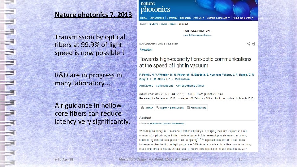 Nature photonics 7, 2013 Transmission by optical fibers at 99. 9% of light speed