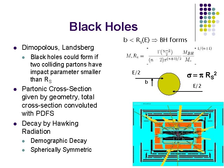 Black Holes l Dimopolous, Landsberg l l l Black holes could form if two