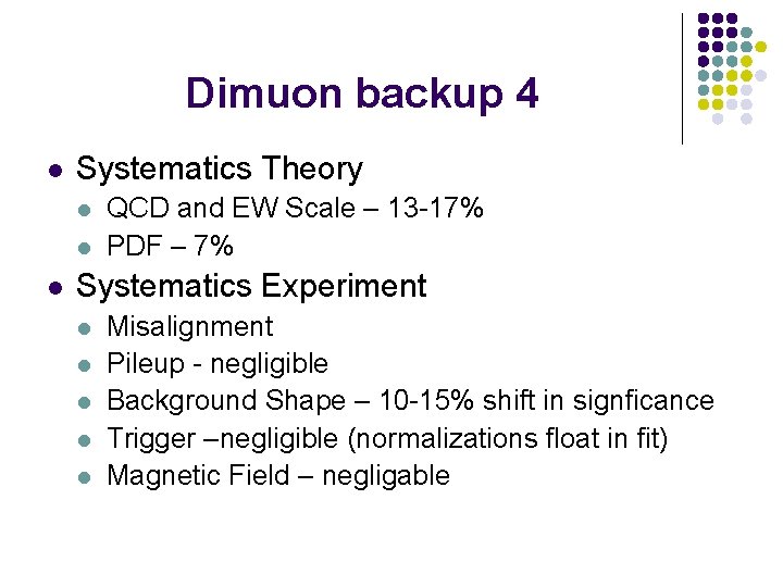 Dimuon backup 4 l Systematics Theory l l l QCD and EW Scale –