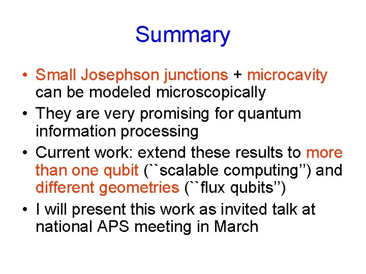 Summary • Small Josephson junctions + microcavity can be modeled microscopically • They are