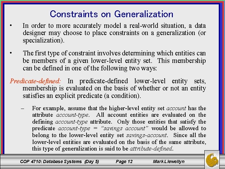 Constraints on Generalization • In order to more accurately model a real-world situation, a