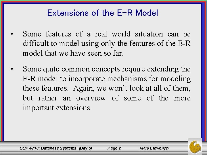 Extensions of the E-R Model • Some features of a real world situation can