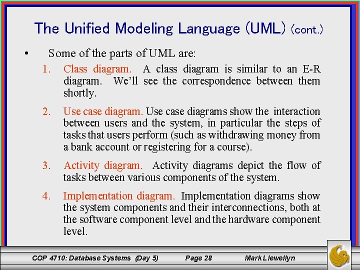 The Unified Modeling Language (UML) • Some of the parts of UML are: (cont.