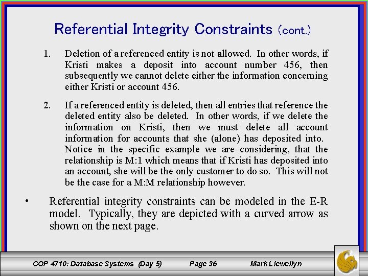 Referential Integrity Constraints 1. 2. • (cont. ) Deletion of a referenced entity is Referential Integrity Constraints 1. 2. • (cont. ) Deletion of a referenced entity is