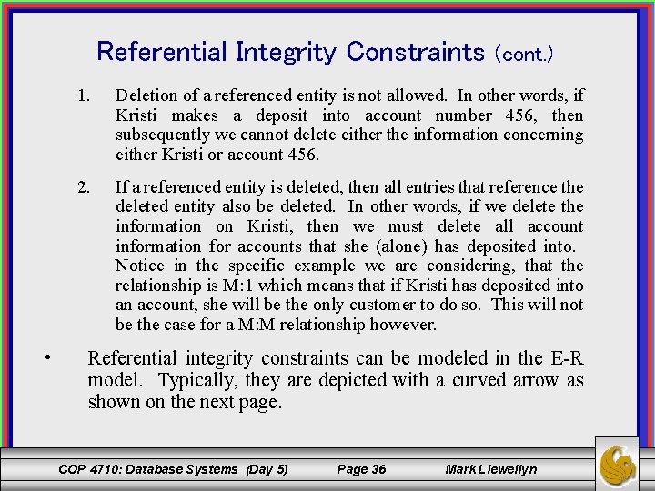 Referential Integrity Constraints 1. 2. • (cont. ) Deletion of a referenced entity is