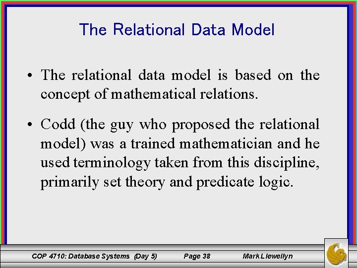 The Relational Data Model • The relational data model is based on the concept