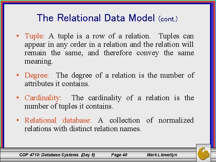 The Relational Data Model (cont. ) • Tuple: A tuple is a row of The Relational Data Model (cont. ) • Tuple: A tuple is a row of