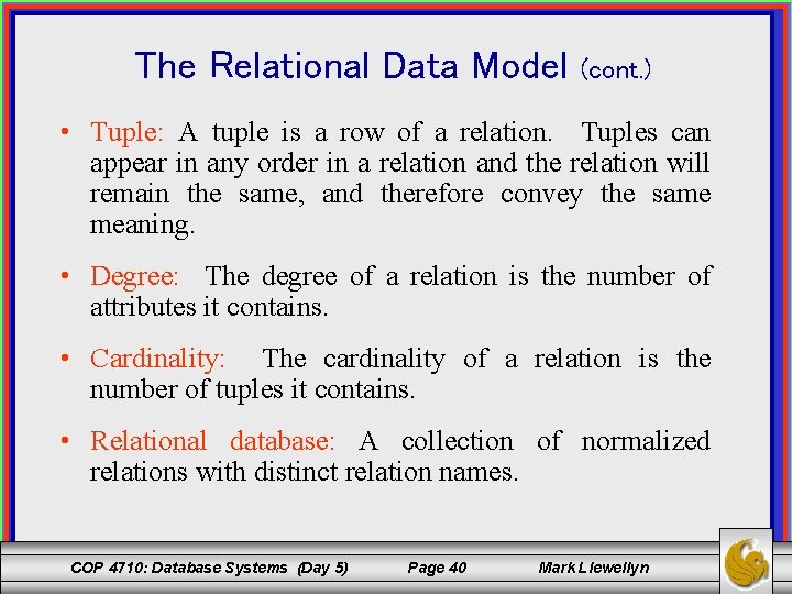 The Relational Data Model (cont. ) • Tuple: A tuple is a row of