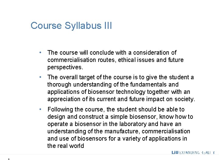 Course Syllabus III • The course will conclude with a consideration of commercialisation routes,