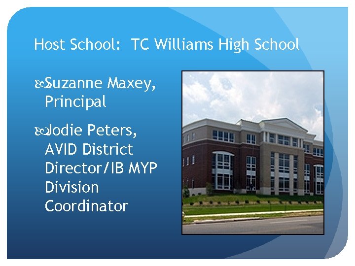 Host School: TC Williams High School Suzanne Maxey, Principal Jodie Peters, AVID District Director/IB