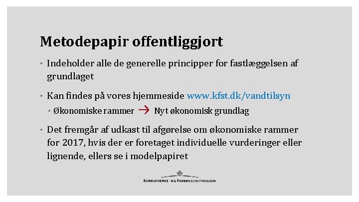 Metodepapir offentliggjort • Indeholder alle de generelle principper for fastlæggelsen af grundlaget • Kan