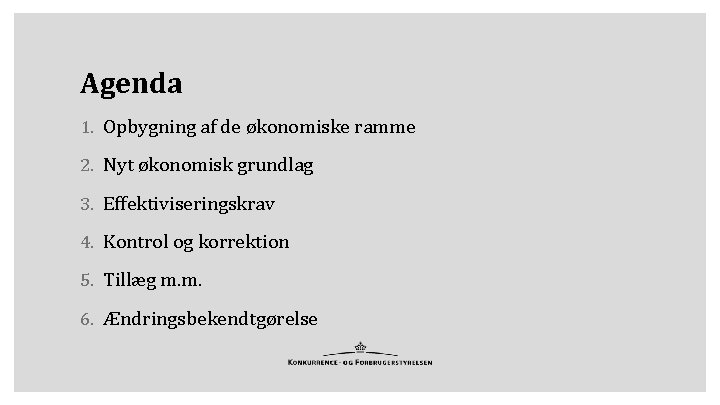 Agenda 1. Opbygning af de økonomiske ramme 2. Nyt økonomisk grundlag 3. Effektiviseringskrav 4.