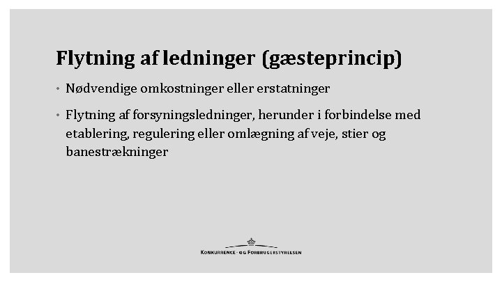 Flytning af ledninger (gæsteprincip) • Nødvendige omkostninger eller erstatninger • Flytning af forsyningsledninger, herunder