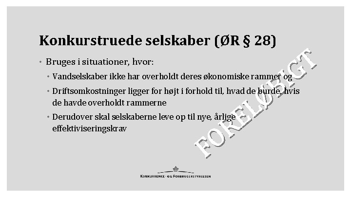 Konkurstruede selskaber (ØR § 28) • Bruges i situationer, hvor: T G I B