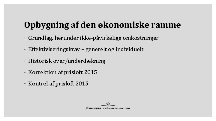 Opbygning af den økonomiske ramme • Grundlag, herunder ikke-påvirkelige omkostninger • Effektiviseringskrav – generelt