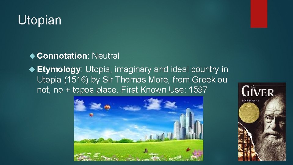 Utopian Connotation: Etymology: Neutral Utopia, imaginary and ideal country in Utopia (1516) by Sir