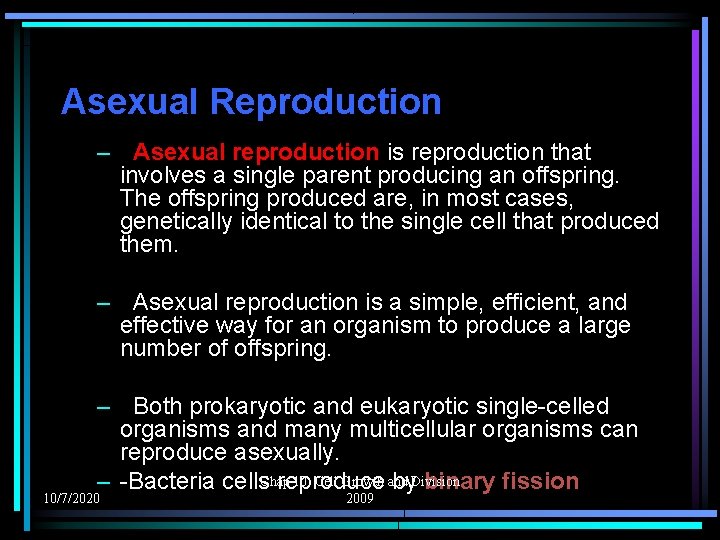 Asexual Reproduction – Asexual reproduction is reproduction that involves a single parent producing an