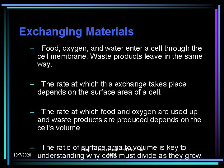 Exchanging Materials – Food, oxygen, and water enter a cell through the cell membrane.