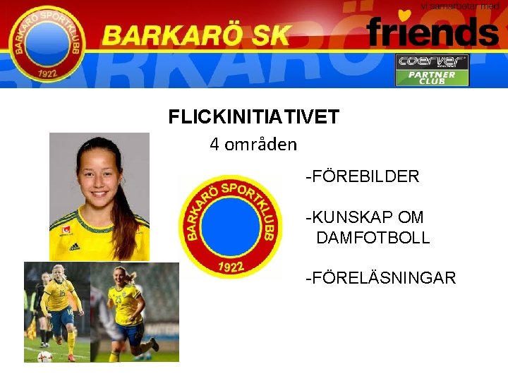 FLICKINITIATIVET 4 områden -FÖREBILDER -KUNSKAP OM DAMFOTBOLL -FÖRELÄSNINGAR 