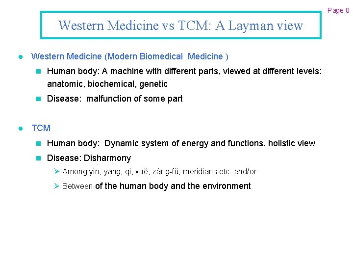 Page 8 Western Medicine vs TCM: A Layman view l l Western Medicine (Modern